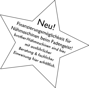 
Neu!
Finanzierungsmöglichkeit für Nähmaschinen beim Fadengeist!
brother-Nähmaschinen sind hier mit ausführlicher Beratung & fachlicher Einweisung hier erhältlich.
